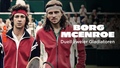 Borg vs. McEnroe - Duell zweier Gladiatoren