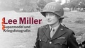 Lee Miller - Supermodel und Kriegsfotografin